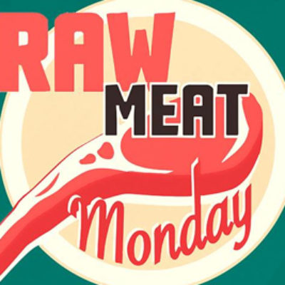 Raw Meat Monday